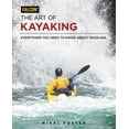thumbnail image 1 of Pre-Owned The Art of Kayaking: Everything You Need to Know About Paddling, 9781493025701, 1493025708, Paperback, Illustrated edition, 1 of 1