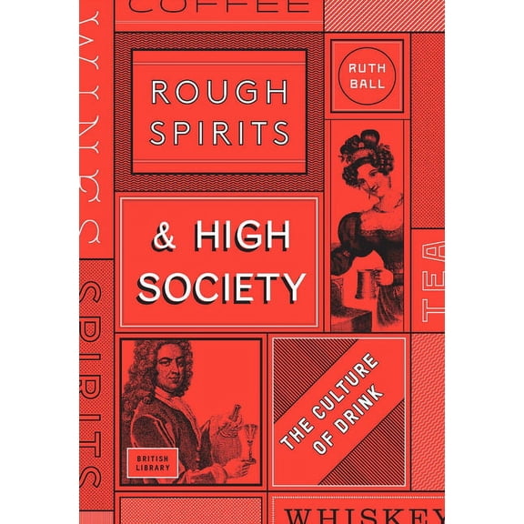 Rough Spirits & High Society : The Culture of Drink (Hardcover)