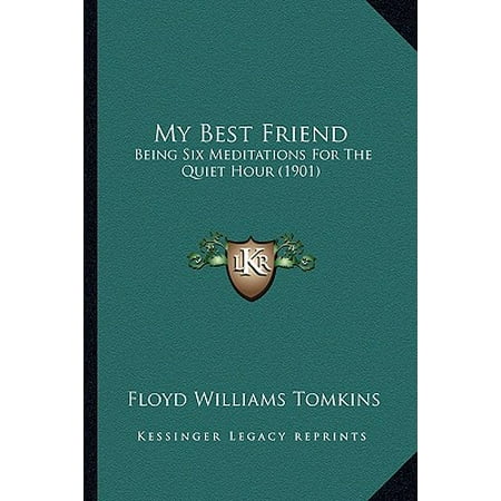 My Best Friend : Being Six Meditations for the Quiet Hour (Best Quit Smoking Products)