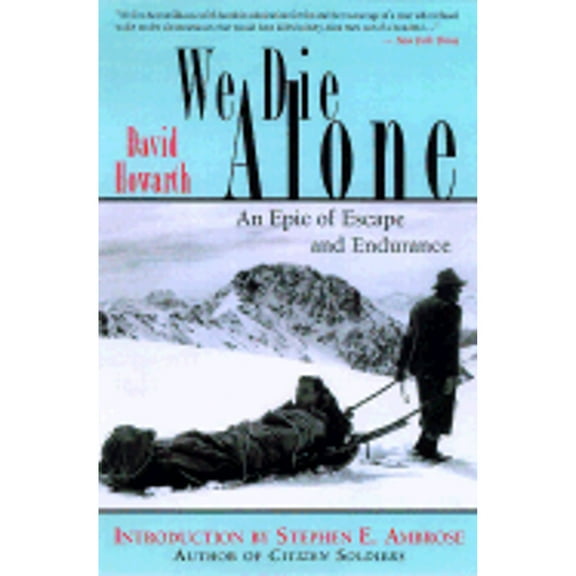 We Die Alone: A WWII Epic of Escape and Endurance (Paperback) by David Howarth, Stephen E Ambrose