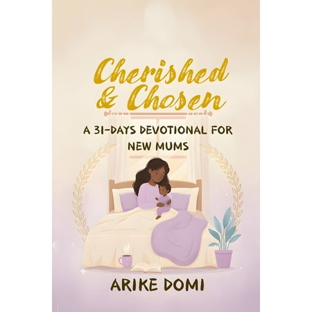 Cherished & Chosen: A 31-Days Devotional for New Mums (Paperback)