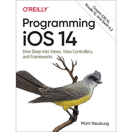Pre-Owned Programming IOS 14: Dive Deep Into Views View Controllers and Frameworks (Paperback) 1492092177 9781492092179