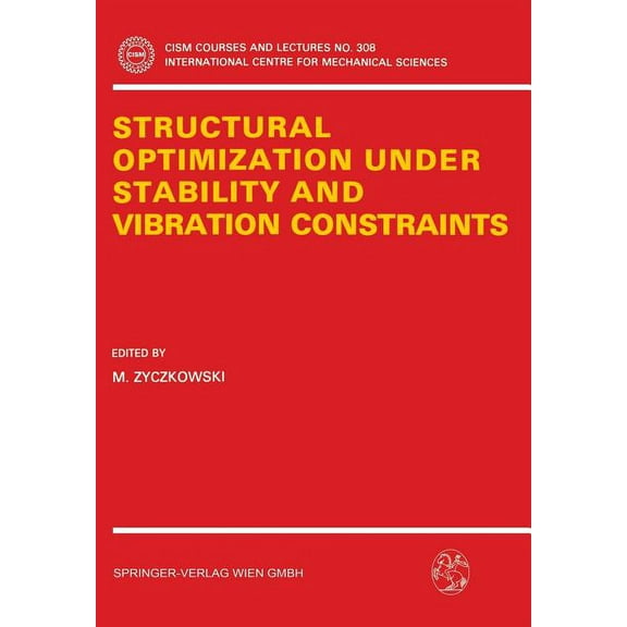 CISM International Centre for Mechanical Structural Optimization Under Stability and Vibration Constraints, Book 308, (Paperback)