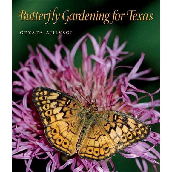 Louise Lindsey Merrick Natural Environme Butterfly Gardening for Texas: Volume 46, Book 46, (Paperback)