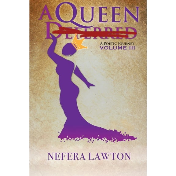 A Queen Deferred : A Poetic Journey Volume III (Paperback)