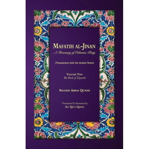 Mafatih al-Jinan: A Treasury of Islamic Piety: Volume Two: The Book of Ziyarah, (Paperback)