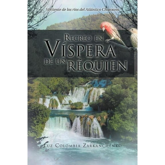 Recreo En Vispera de Un Requien: Vertiente de Los Rios del Atlantico Chocoano (Paperback)