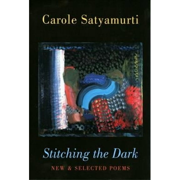 Stitching the Dark: New & Selected Poems (Paperback)