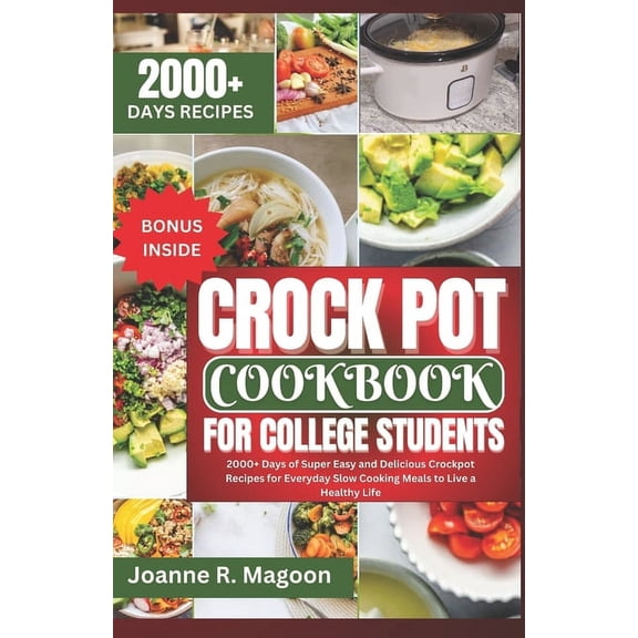 Easy Crock Pot Recipes Cookbook for Begi Crock Pot Cookbook For College Students: 2000  Days of Super Easy and Delicious Crockpot Recipes for Everyday Slow Cooki, (Paperback)