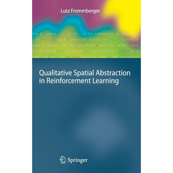 Cognitive Technologies Qualitative Spatial Abstraction in Reinforcement Learning, (Hardcover)