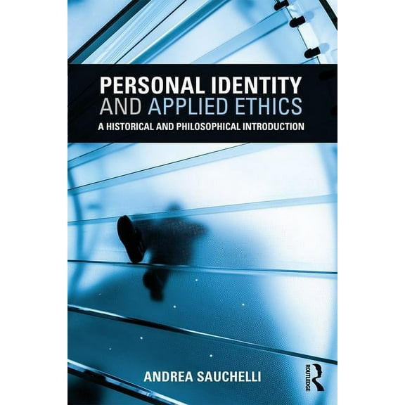 Personal Identity and Applied Ethics: A Historical and Philosophical Introduction, (Paperback)