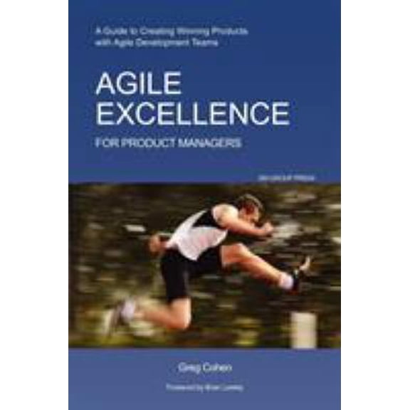 Pre-Owned Agile Excellence for Product Managers: A Guide to Creating Winning Products with Agile Development Teams (Paperback) 160773074X 9781607730743