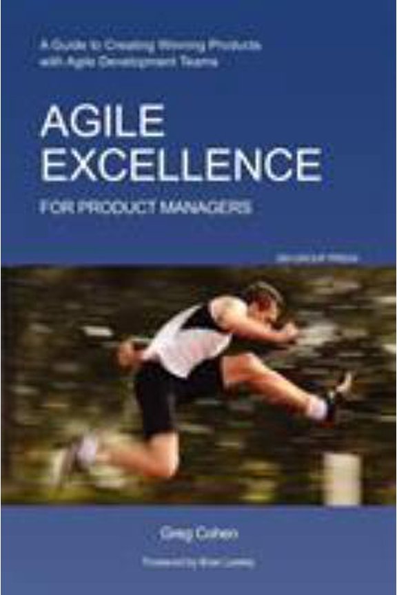 Pre-Owned Agile Excellence for Product Managers: A Guide to Creating Winning Products with Agile Development Teams (Paperback) 160773074X 9781607730743