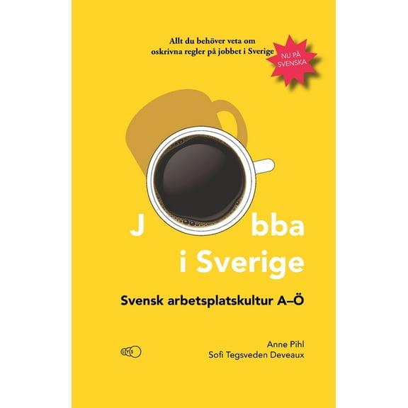 Jobba i Sverige: Svensk arbetsplatskultur A-Ö (Paperback)
