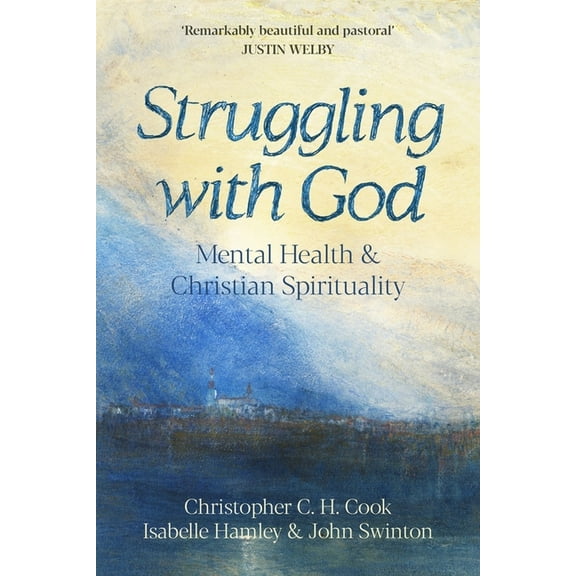 Struggling with God: Mental Health and Christian Spirituality: Foreword by Justin Welby, (Paperback)