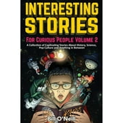 Pre-Owned Interesting Stories For Curious People Volume 2: A Collection of Captivating Stories About (Paperback 9781648450778) by Bill O'Neill