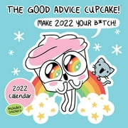 Good Advice Cupcake 2022 Wall Calendar : Make 2022 Your B*tch (Calendar)
