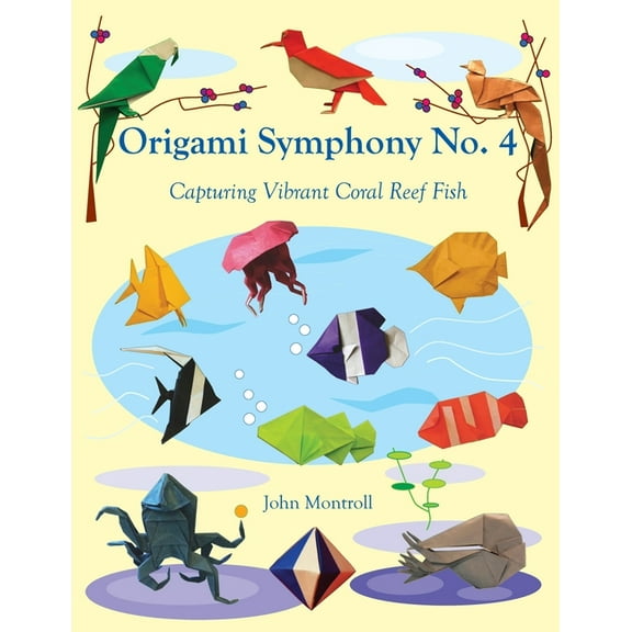 Origami Symphony No. 4: Capturing Vibrant Coral Reef Fish, (Paperback)