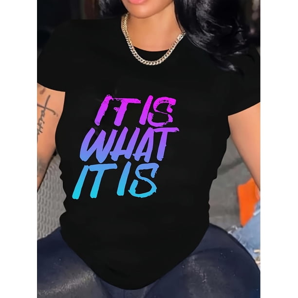 It Is What It Is Print T-Shirt, Casual Crew Neck Short Sleeve T-Shirt, Women's  Clothing Tee For Adult, Men, Women, Teen, Teenager, Adolescent, Youth