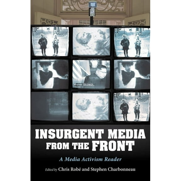 InsUrgent Media from the Front: A Media Activism Reader, (Paperback)
