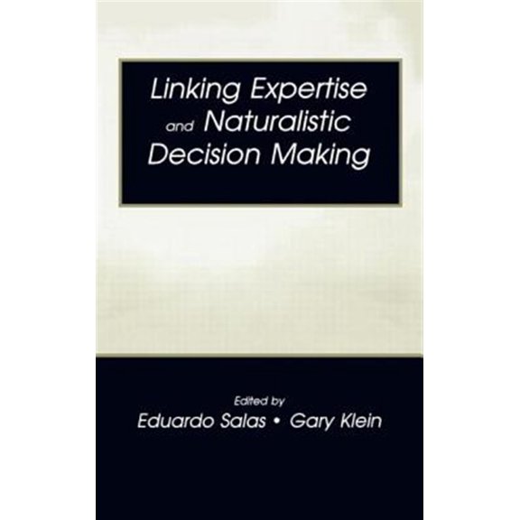 Pre-Owned Expertise: Research and Applications Linking Expertise and Naturalistic Decision Making, (Hardcover)