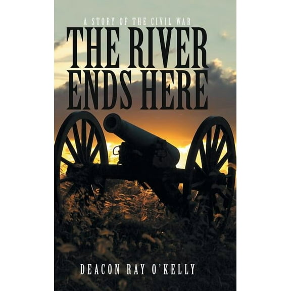 River Ends Here : A Story of the Civil War