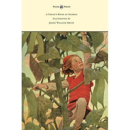 A Child s Book of Stories – Illustrated by Jessie Willcox Smith (Hardcover)