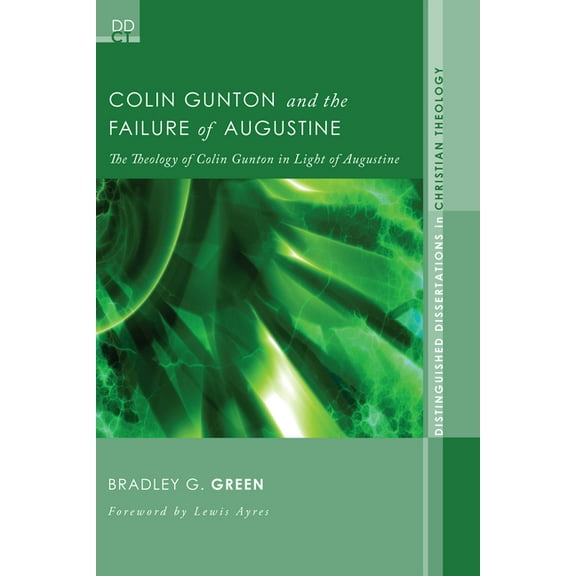 Distinguished Dissertations in Christian Theology: Colin Gunton and the Failure of Augustine (Paperback)
