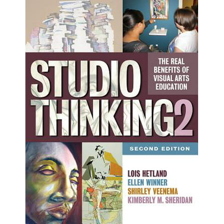 Studio Thinking 2 : The Real Benefits of Visual Arts