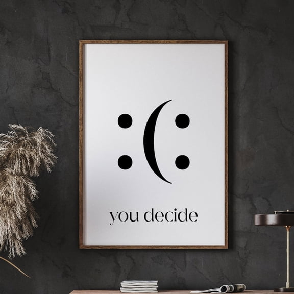 You Decide Print, Decide Smile Home Office Wall Decor, Funny Quote Poster, Inspirational Wall Art, Poster UNFRAMED PAPER POSTER, Home Decor, Vintage Gift, Living Room Dercor