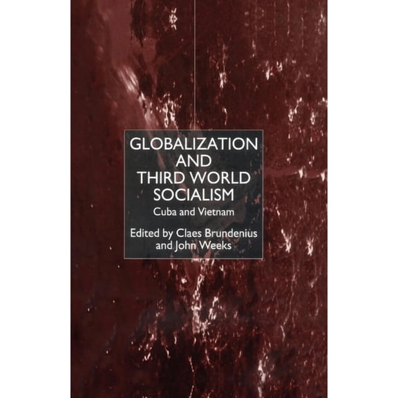 Globalization and Third-World Socialism: Cuba and Vietnam, (Paperback)