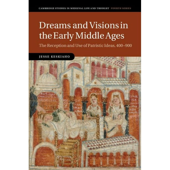 Cambridge Studies in Medieval Life and T Dreams and Visions in the Early Middle Ages, Book 99, (Hardcover)