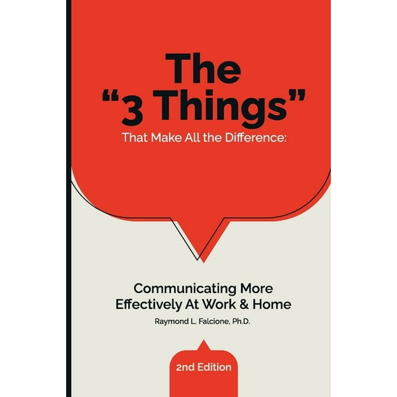 The "3 Things" That Make All the Difference: Communicating More Effectively At Work & Home, (Paperback)
