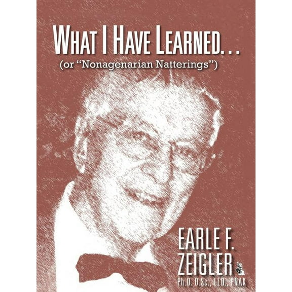 What I Have Learned...: (Or Nonagenarian Natterings) (Paperback)
