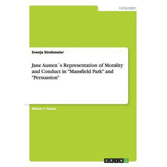 Jane Austen´s Representation of Morality and Conduct in "Mansfield Park" and "Persuasion" (Paperback)