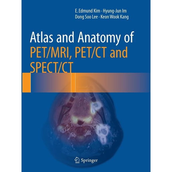 Atlas and Anatomy of Pet/Mri, Pet/CT and Spect/CT, (Paperback)