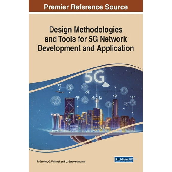 Design Methodologies and Tools for 5G Network Development and Application (Hardcover)