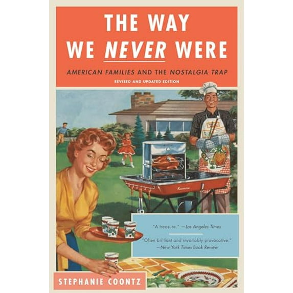 Pre-Owned The Way We Never Were: American Families and the Nostalgia Trap, 9780465098835, 0465098835, Paperback, Revised ed. edition