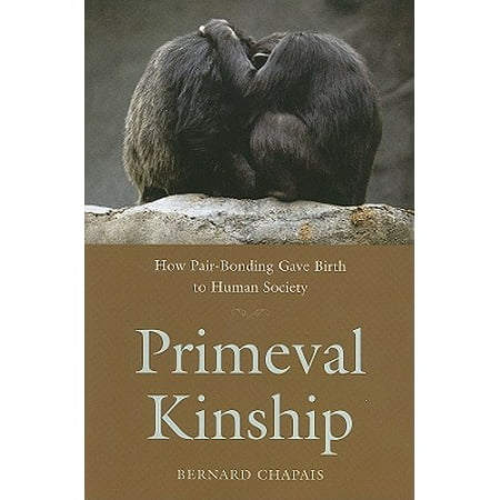 Primeval Kinship How Pair Bonding Gave Birth To Human