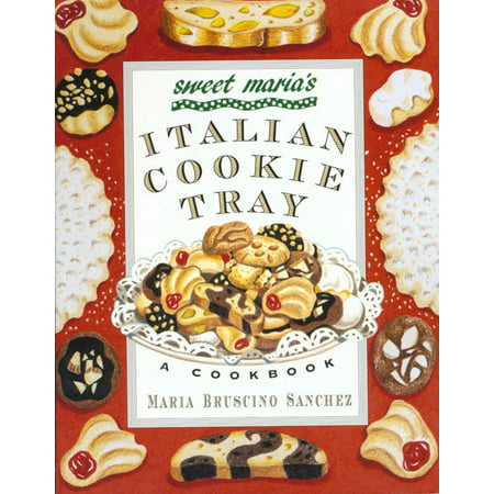 Sweet Maria's Italian Cookie Tray : A Cookbook (Best Italian Wedding Cookie Recipe)