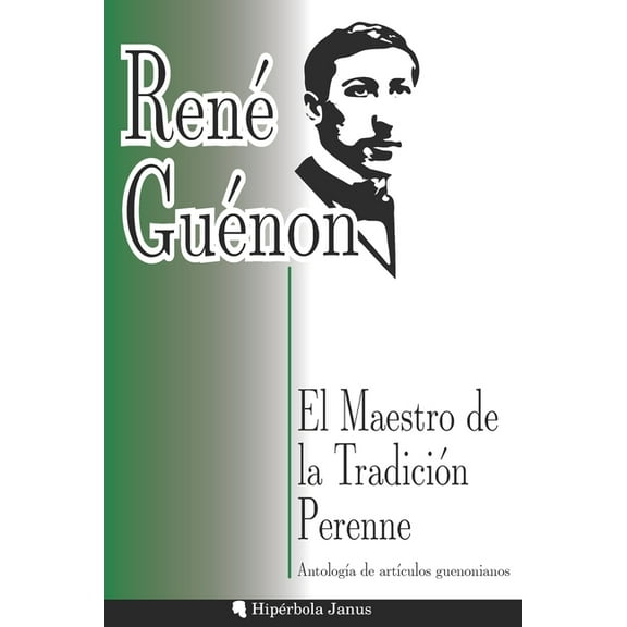 El Maestro de la Tradición Perenne : Antología de artículos guenonianos (Paperback)