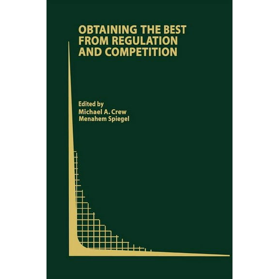 Topics in Regulatory Economics and Polic Obtaining the Best from Regulation and Competition, Book 47, (Paperback)