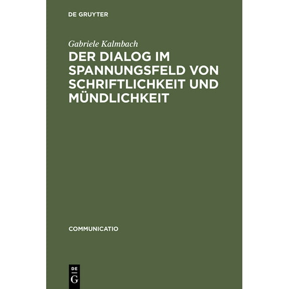 Communicatio Der Dialog im Spannungsfeld von Schriftlichkeit und Mündlichkeit, Book 11, (Hardcover)