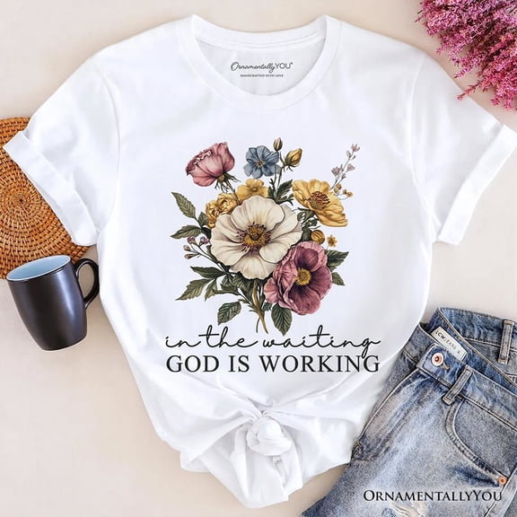 In the Waiting God Is Working Floral Christian T-Shirt, Vintage Wildflower Faith Tee