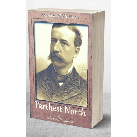 Farthest North: or, the Life and Explorations of Lieutenant James Booth Lockwood, of the Greely Arctic Expedition -