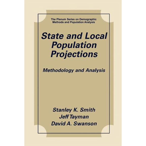 The Springer Demographic Methods and Pop State and Local Population Projections: Methodology and Analysis, (Paperback)