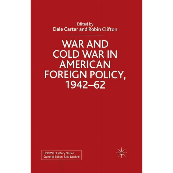 Cold War History War and Cold War in American Foreign Policy, 1942-62, (Paperback)