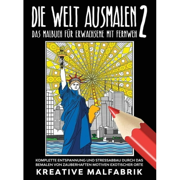 Die Welt ausmalen 2: Das Malbuch fÃ¼r Erwachsene mit Fernweh: Komplette Entspannung und Stressabbau durch das Bemalen von, (Hardcover)