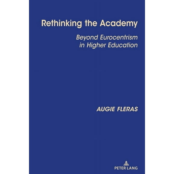 Rethinking the Academy: Beyond Eurocentrism in Higher Education, (Hardcover)
