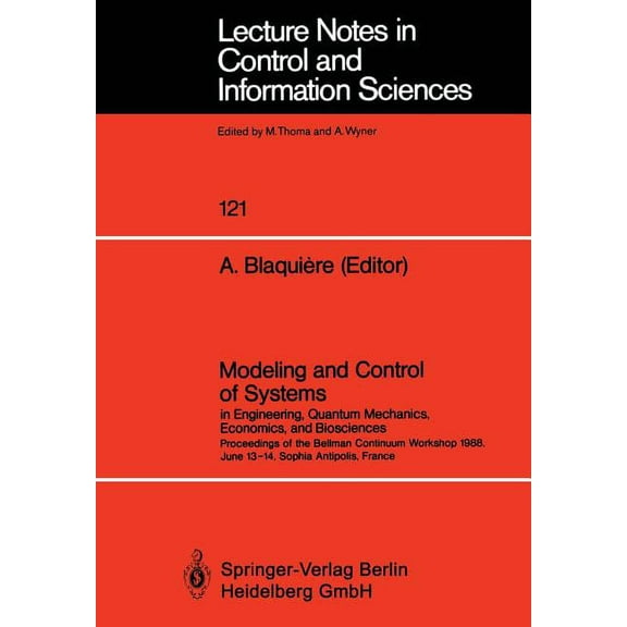 Lecture Notes in Control and Information Modeling and Control of Systems in Engineering, Quantum Mechanics, Economics and Biosciences: Proceedings of the Bellman, Book 121, (Paperback)